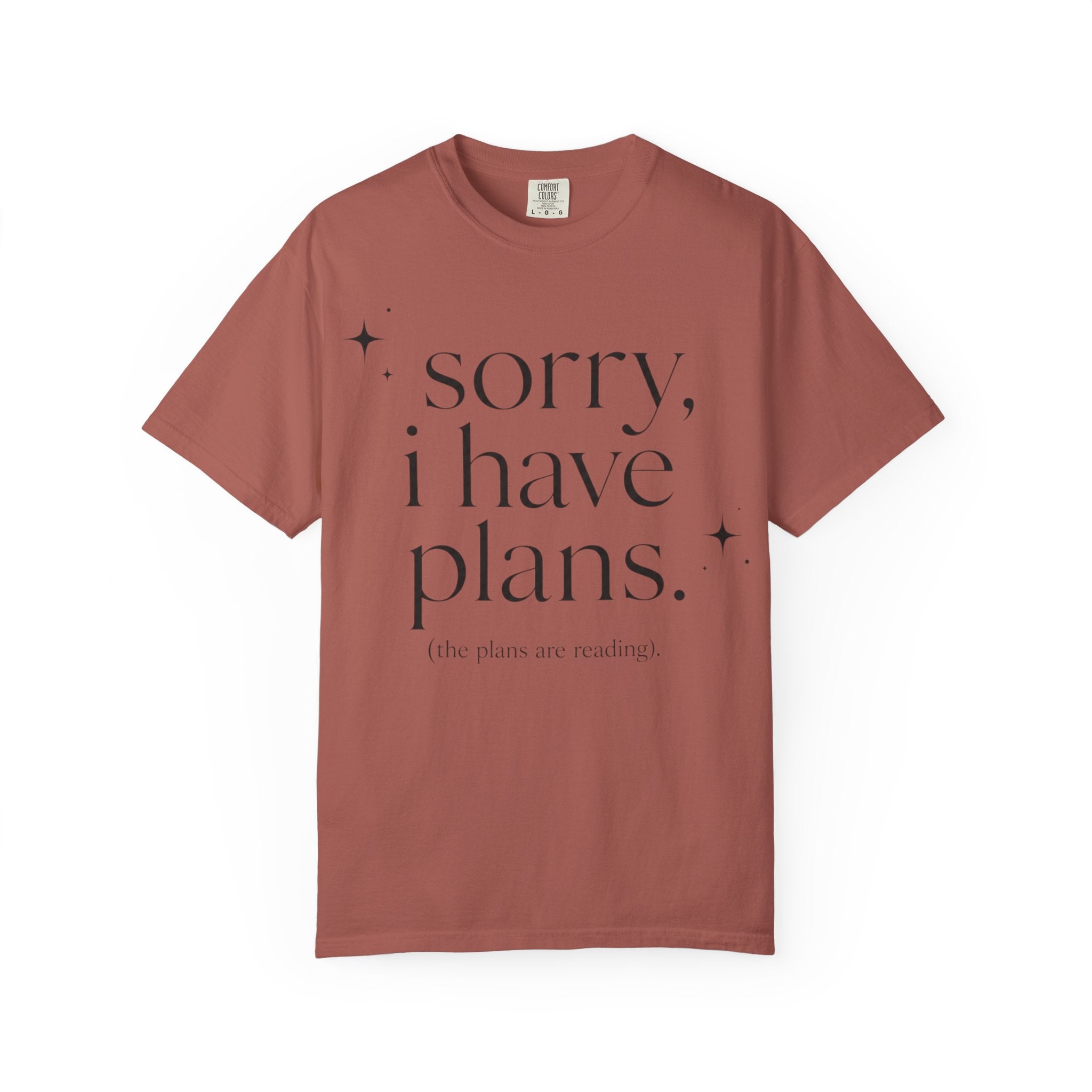 T-Shirt — "sorry, i have plans." Minimalist Casual Tee (The Plans Are Reading)
