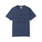 T-Shirt — "sorry, i have plans." Minimalist Casual Tee (The Plans Are Reading)