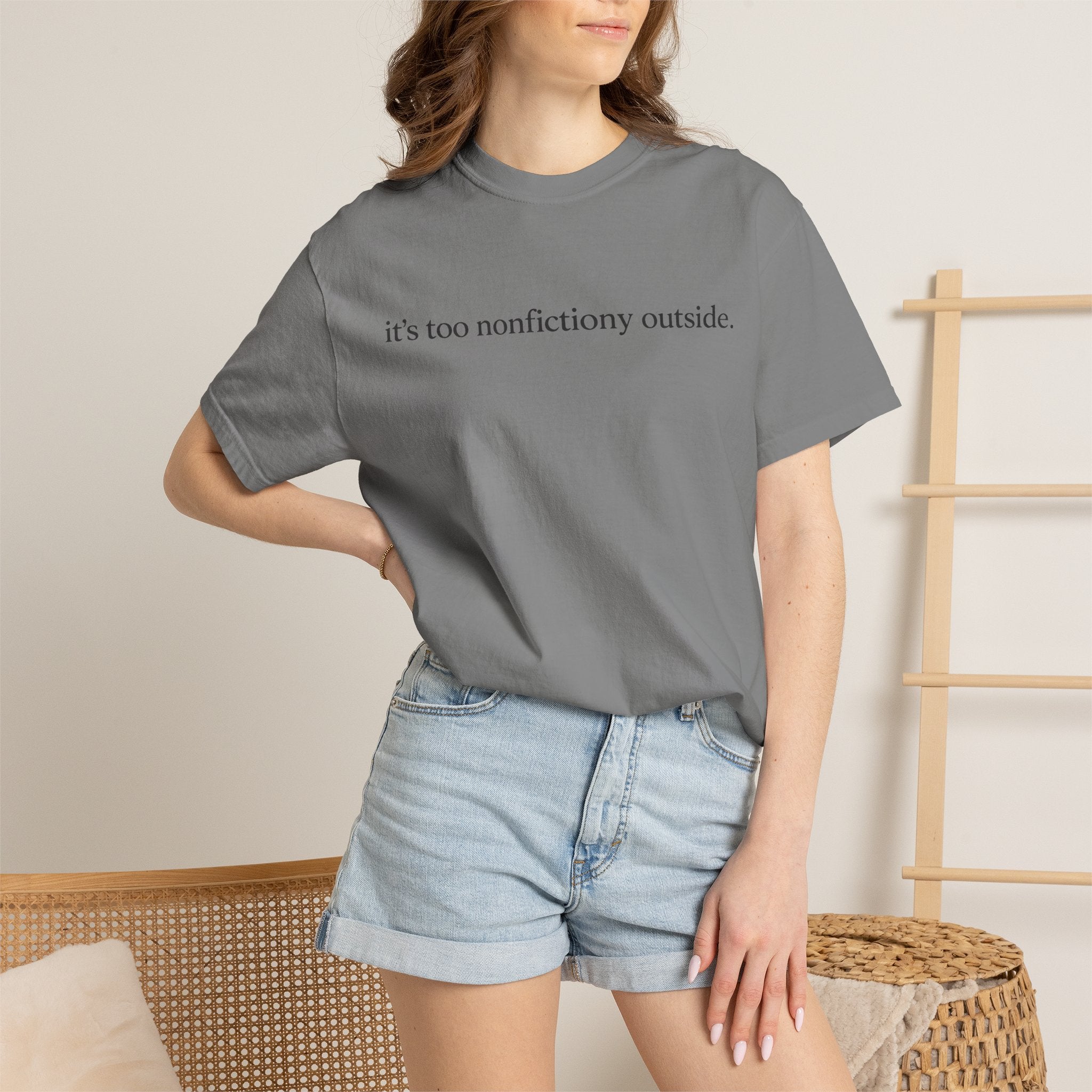 It's Too Nonfictiony Outside T-Shirt