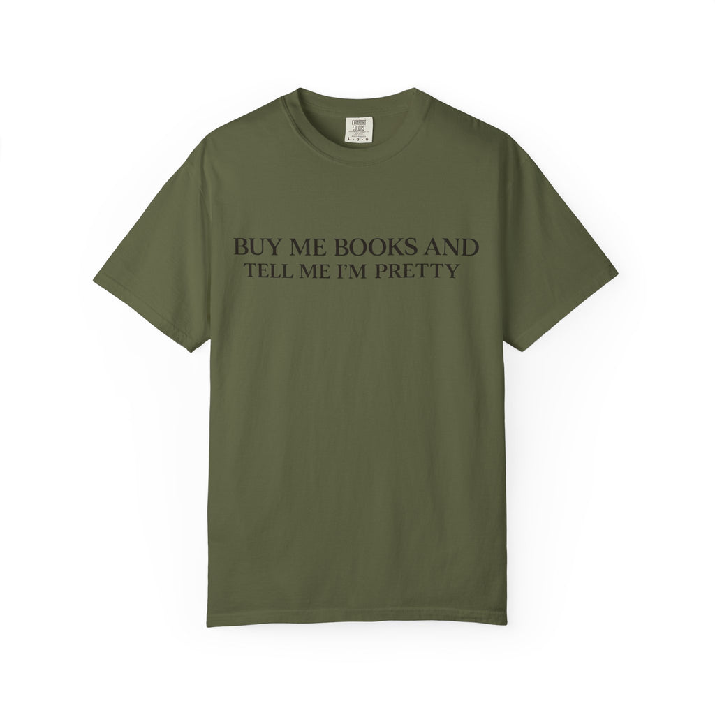 Buy Me Books and Tell Me I’m Pretty T-Shirt