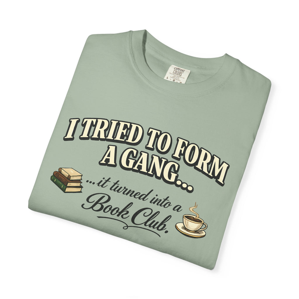 Book Club T-Shirt — "I Tried to Form a Gang... it turned into a Book Club"
