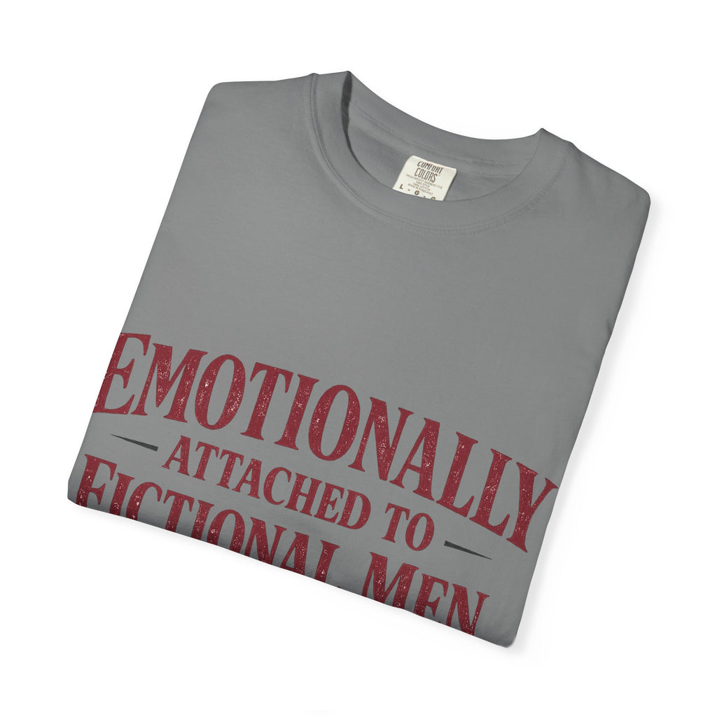 Emotionally Attached to Fictional Men T-Shirt