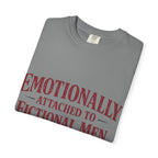 Emotionally Attached to Fictional Men T-Shirt