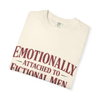 Emotionally Attached to Fictional Men T-Shirt