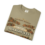 Bookshelf T-Shirt — "Too Many Books? Not Enough Bookshelves" Reader Shirt