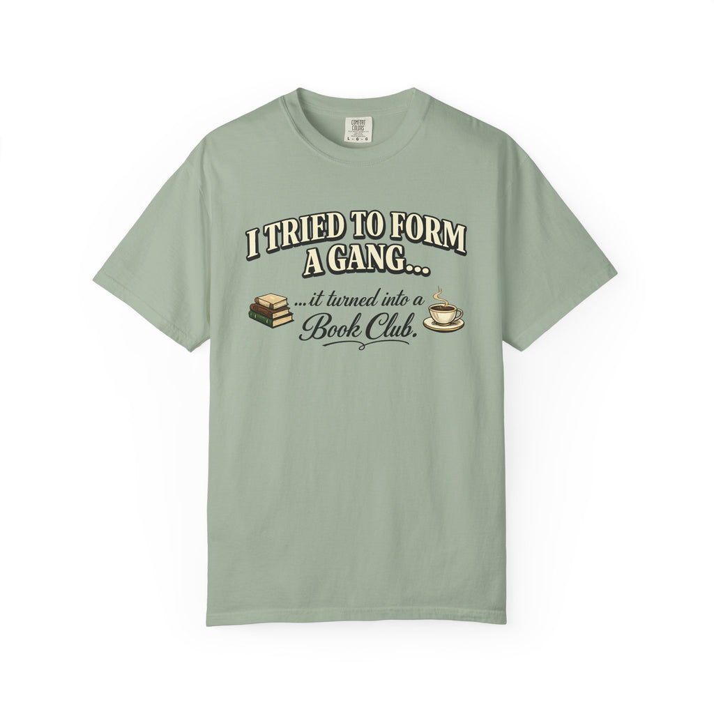 Book Club T-Shirt — "I Tried to Form a Gang... it turned into a Book Club"