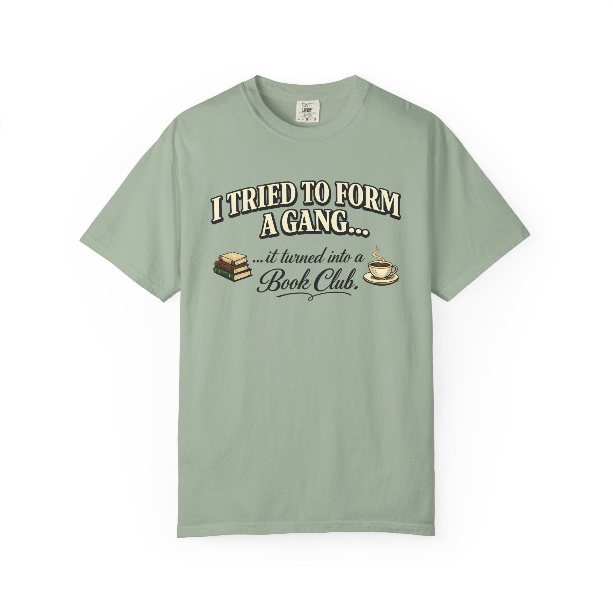 Book Club T-Shirt — "I Tried to Form a Gang... it turned into a Book Club"
