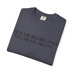 Buy Me Books and Tell Me I’m Pretty T-Shirt
