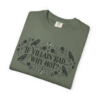If Villain Bad… Why Not? T-Shirt — Gothic Floral Quote Tee