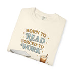 Reading Lover T-Shirt — "Born to Read, Forced to Work" Graphic Tee