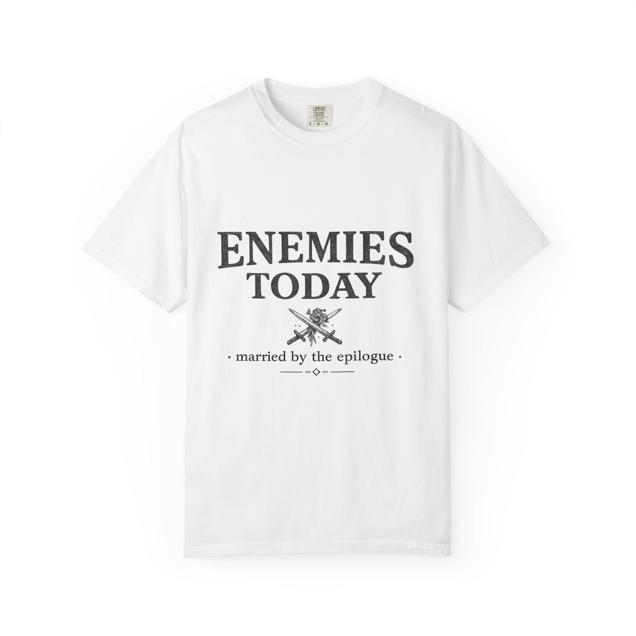 Enemies Today T-Shirt — "Married by the Epilogue" Graphic Tee