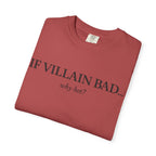 T-Shirt — “If Villain Bad... Why Not?” Minimalist Graphic Tee