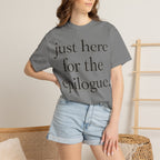 Just Here for the Epilogue T-Shirt — Literary Quote Tee