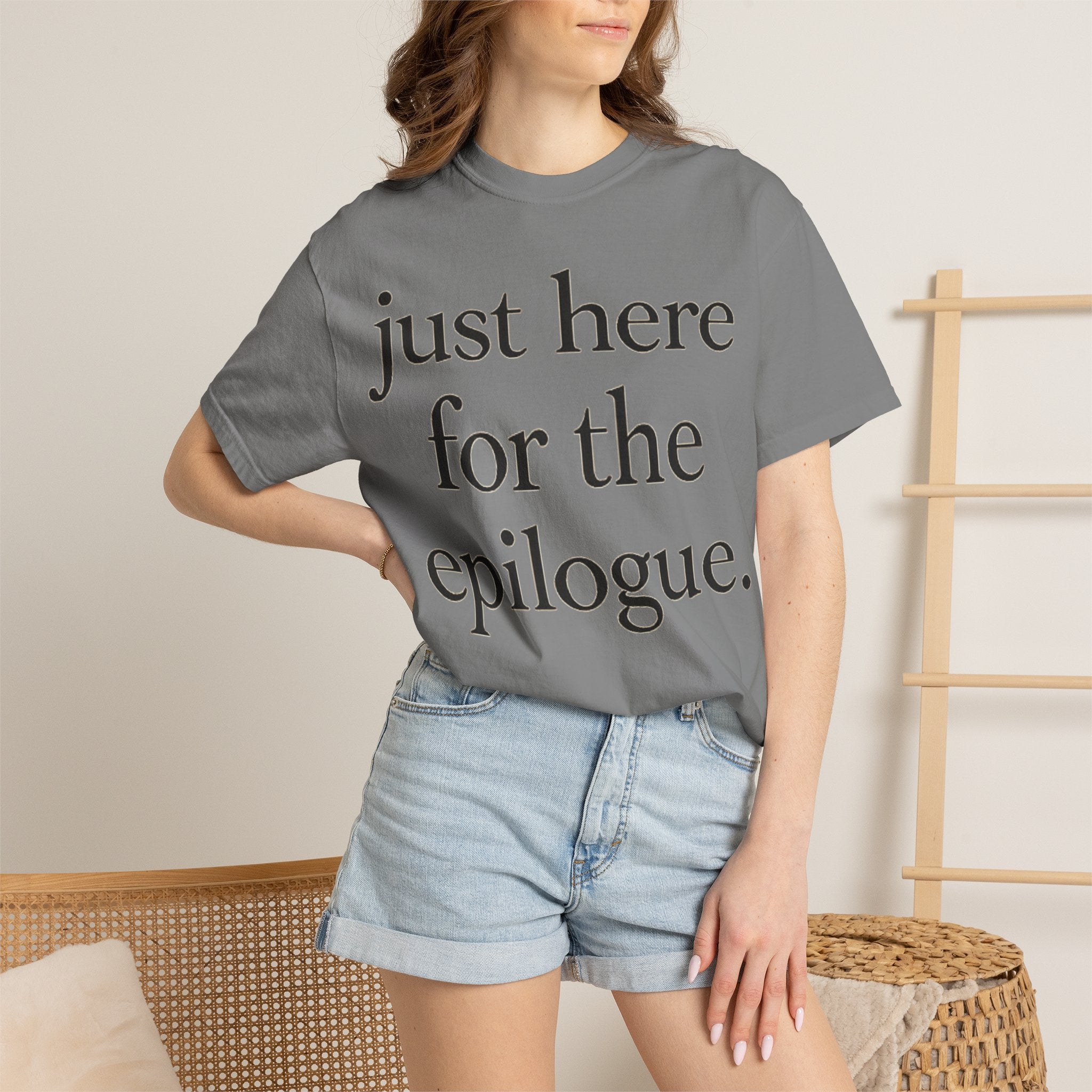 Just Here for the Epilogue T-Shirt — Literary Quote Tee
