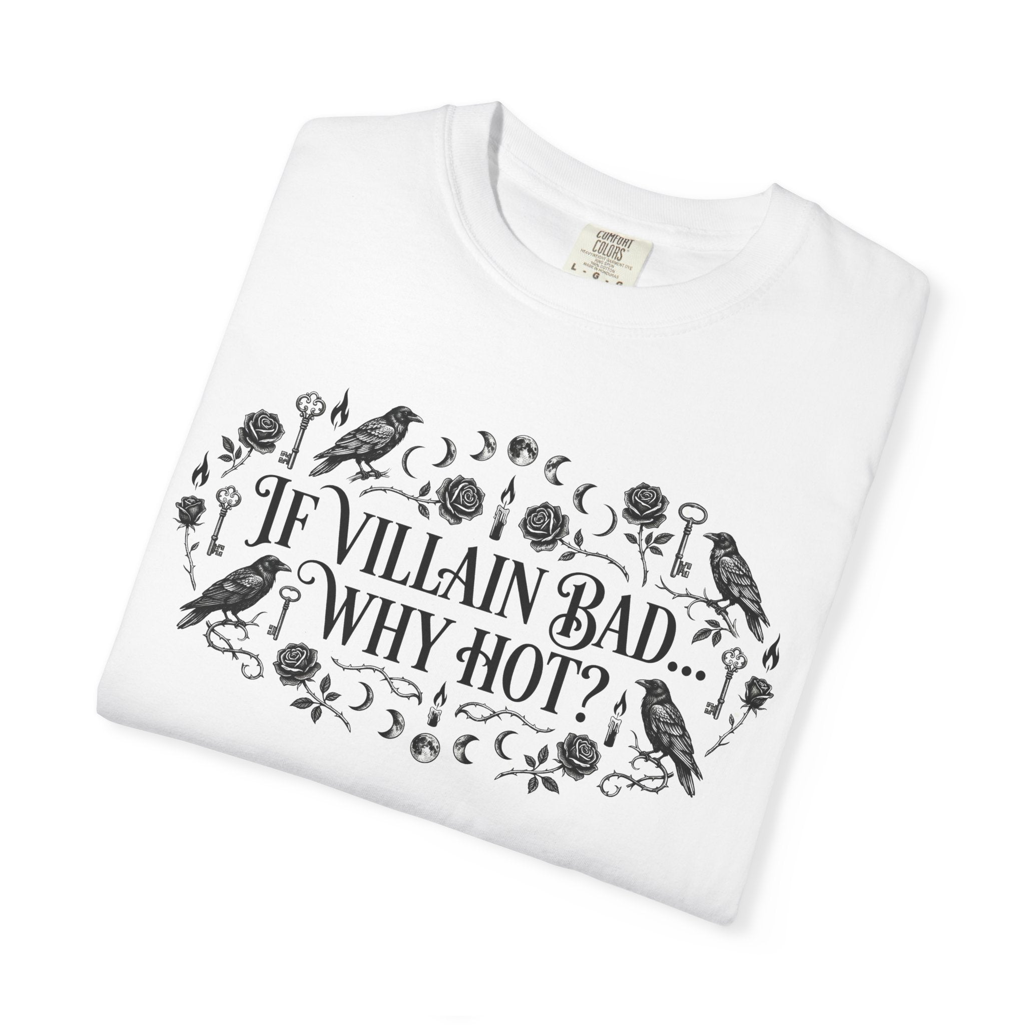 If Villain Bad… Why Not? T-Shirt — Gothic Floral Quote Tee