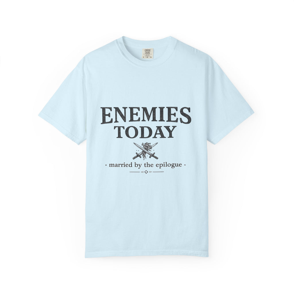 Enemies Today T-Shirt — "Married by the Epilogue" Graphic Tee