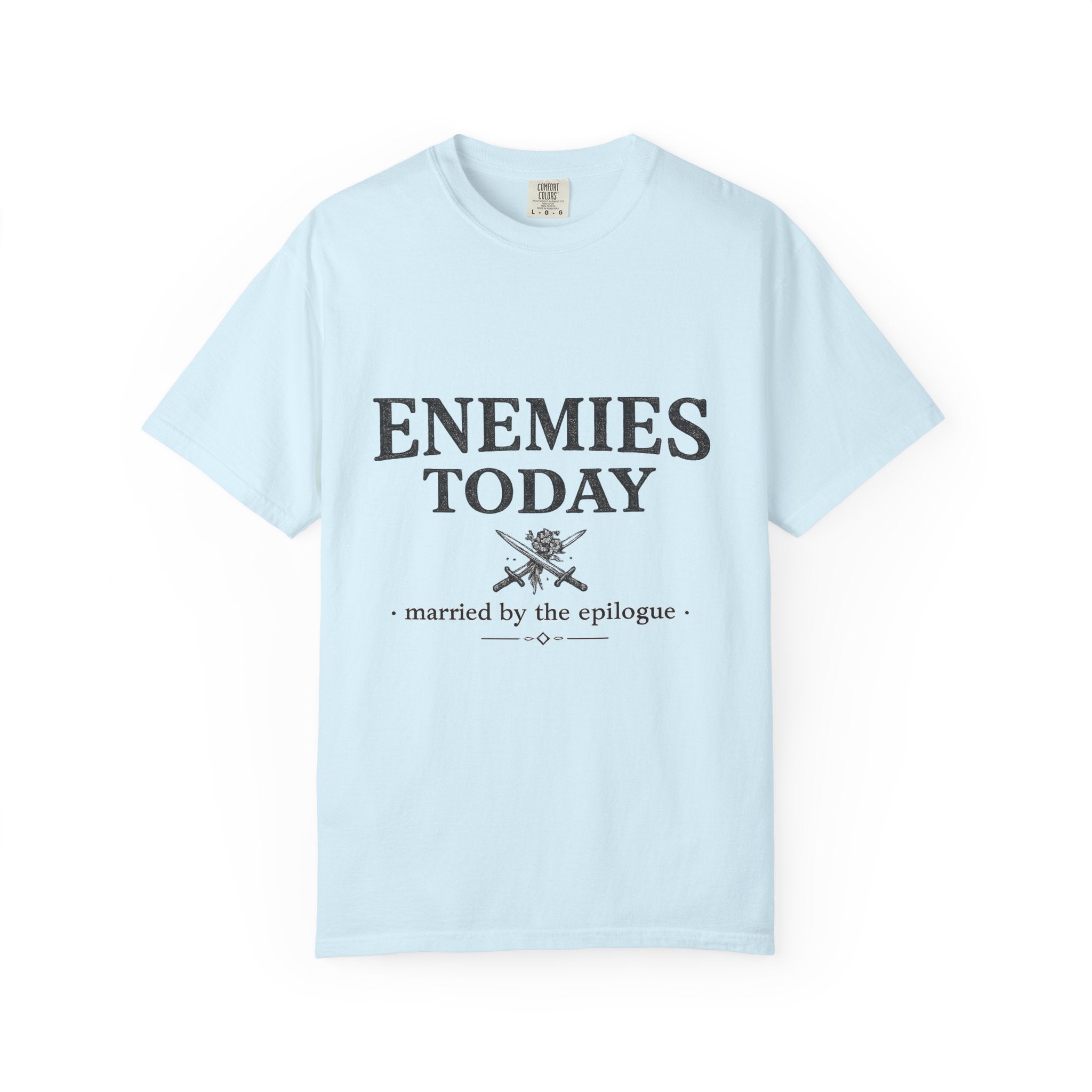 Enemies Today T-Shirt — "Married by the Epilogue" Graphic Tee