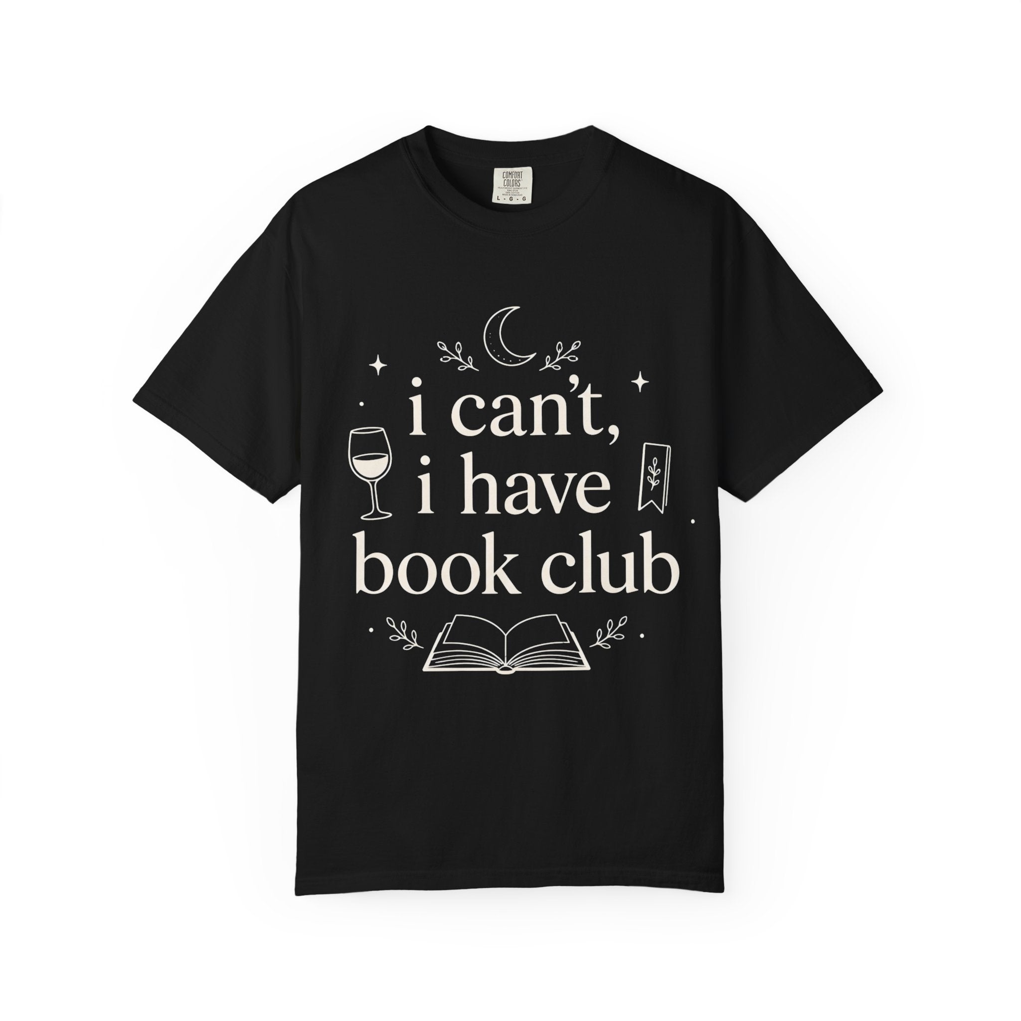 I Can't, I Have Book Club Comfort Colors® T-Shirt