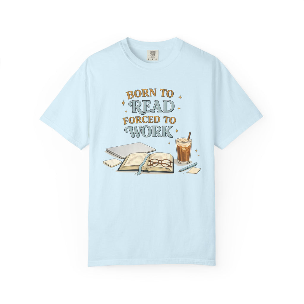 Reading Lover T-Shirt — "Born to Read, Forced to Work" Graphic Tee