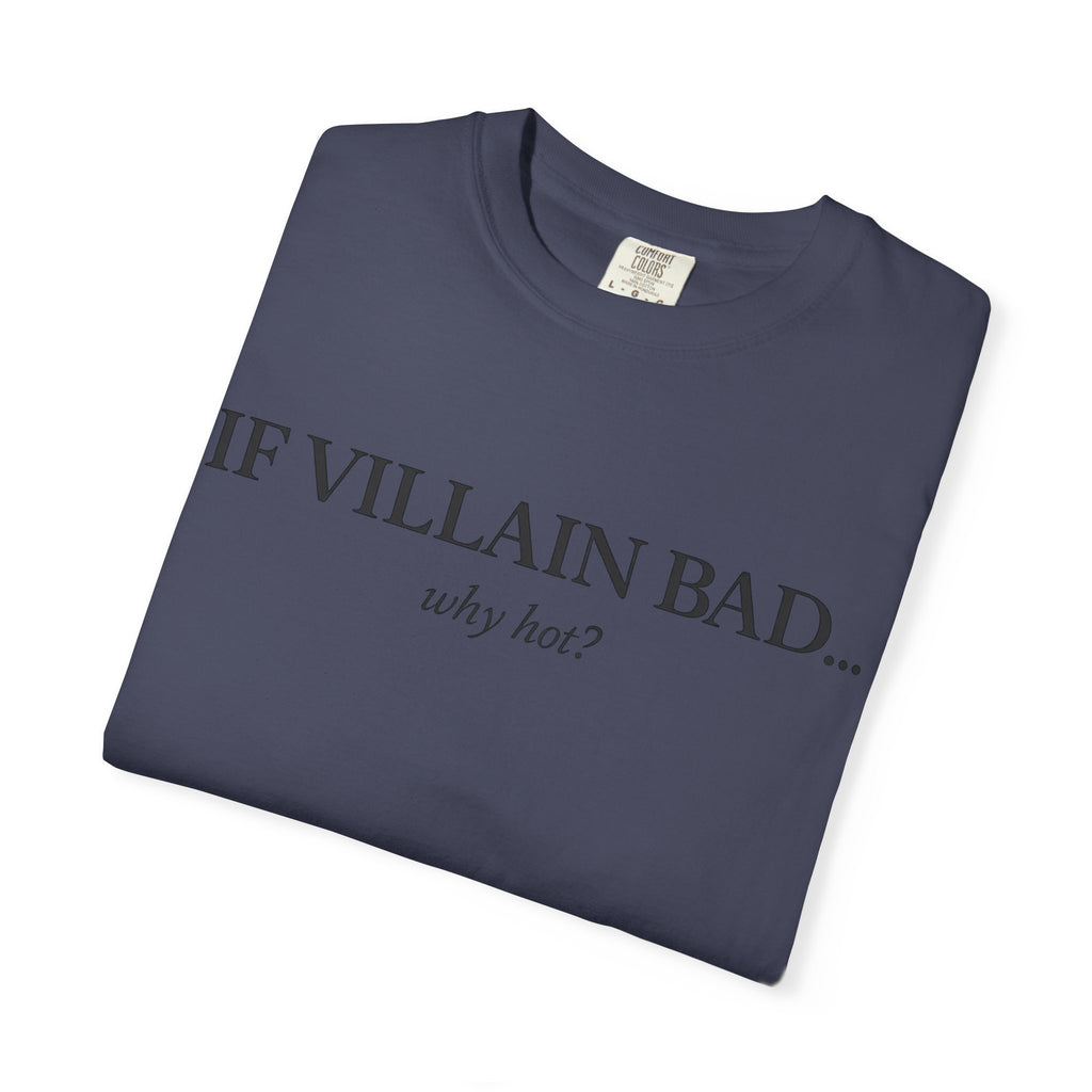 T-Shirt — “If Villain Bad... Why Not?” Minimalist Graphic Tee