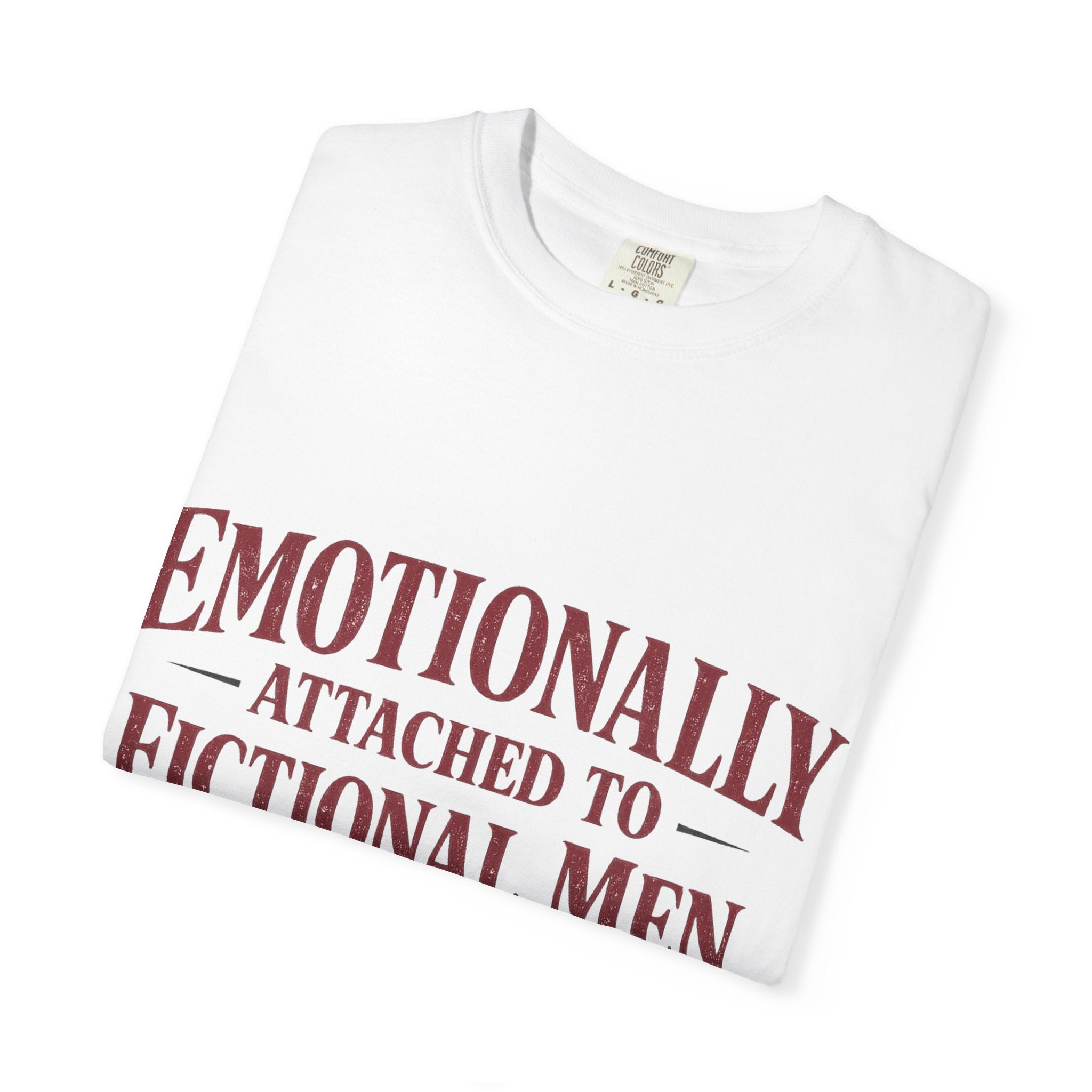 Emotionally Attached to Fictional Men T-Shirt