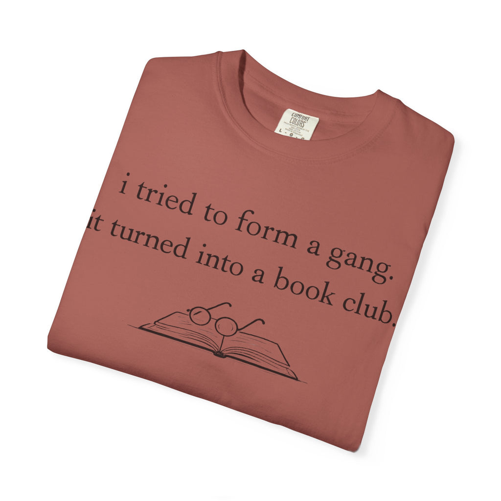 Book Club Tee — "I tried to form a gang, it turned into a book club" Graphic T-Shirt