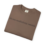 It's Too Nonfictiony Outside T-Shirt