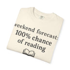 Reading Forecast T-Shirt — “Weekend Forecast: 100% Chance of Reading” Book Lover Tee