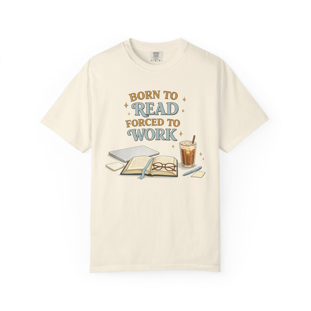 Reading Lover T-Shirt — "Born to Read, Forced to Work" Graphic Tee
