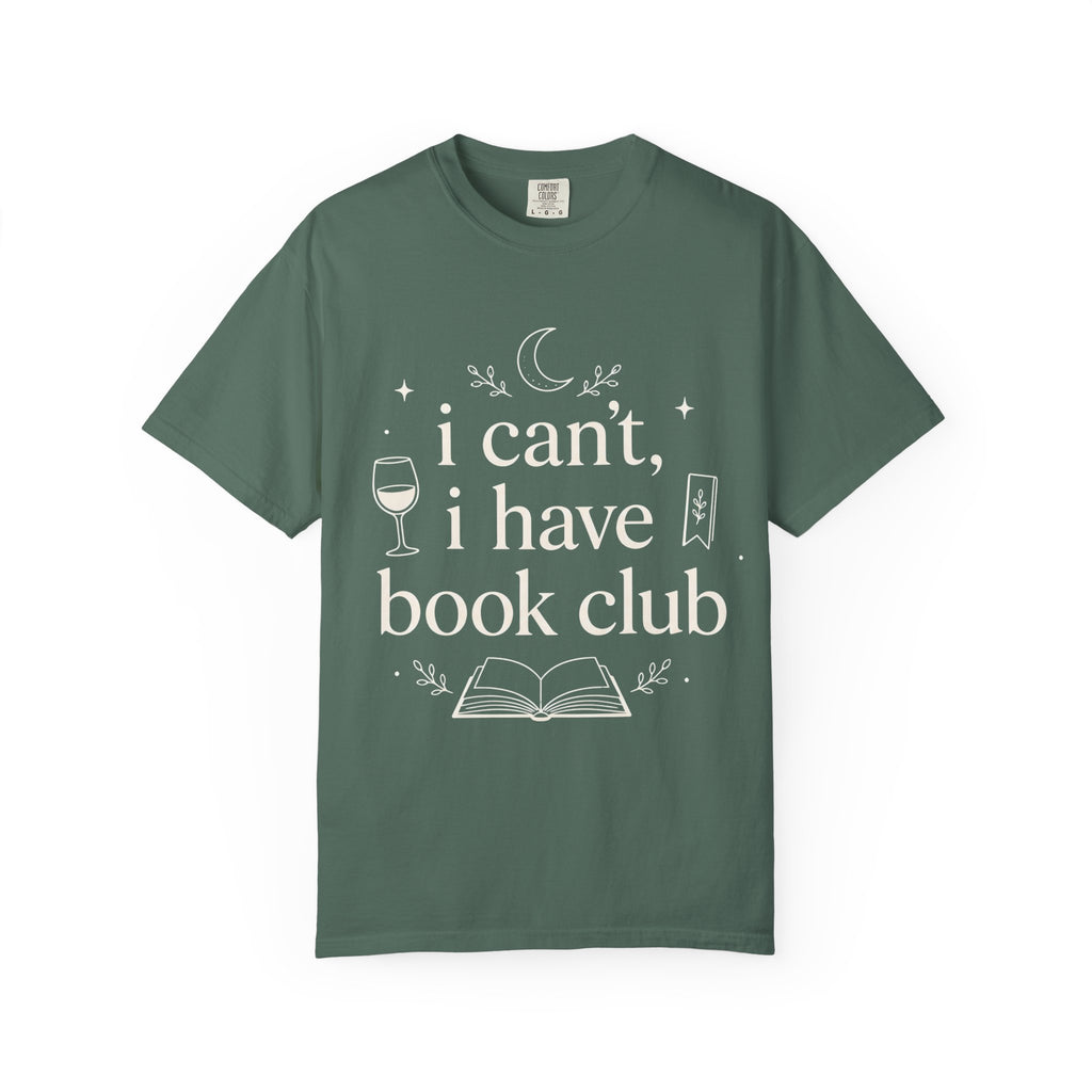 I Can't, I Have Book Club Comfort Colors® T-Shirt