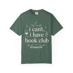 I Can't, I Have Book Club Comfort Colors® T-Shirt