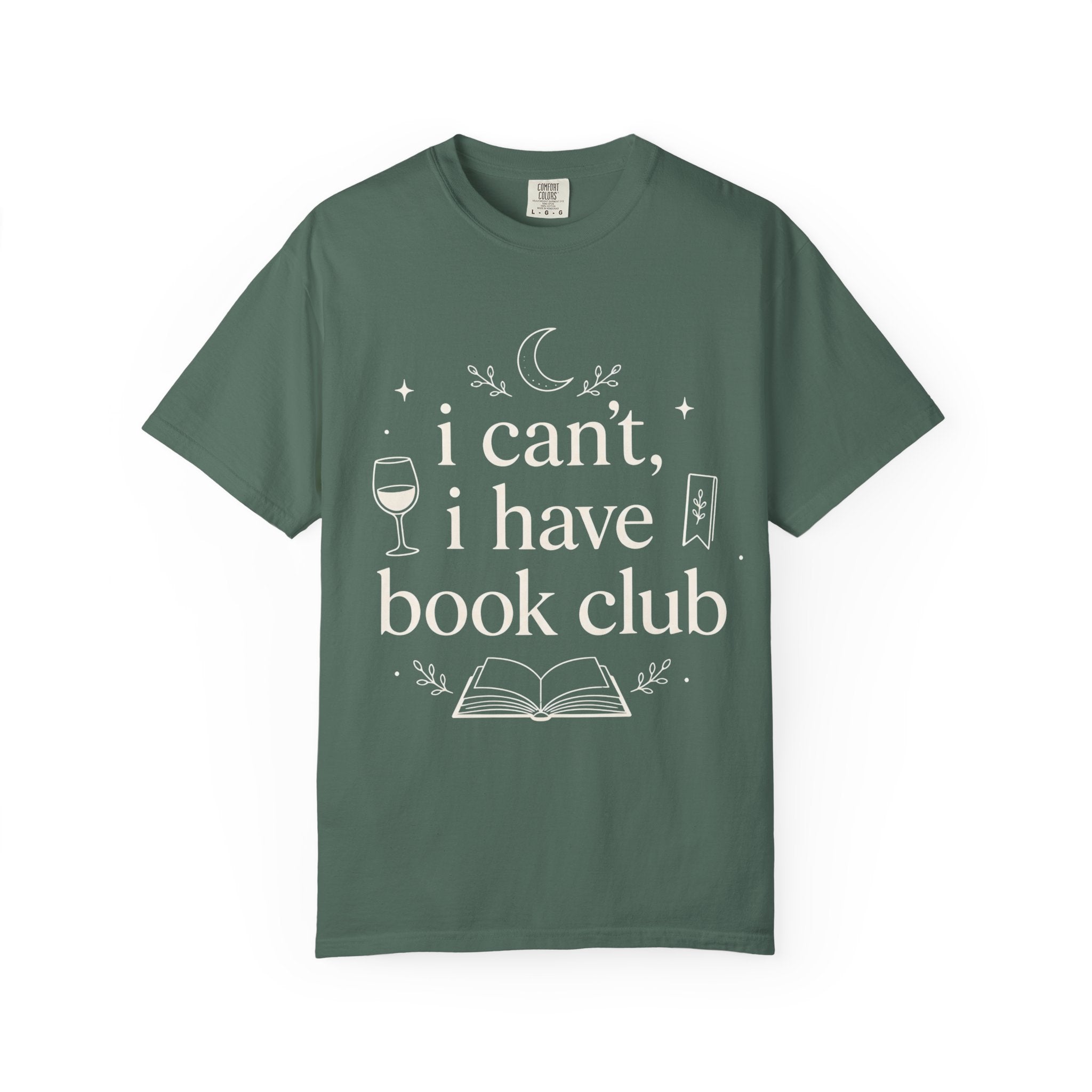 I Can't, I Have Book Club Comfort Colors® T-Shirt