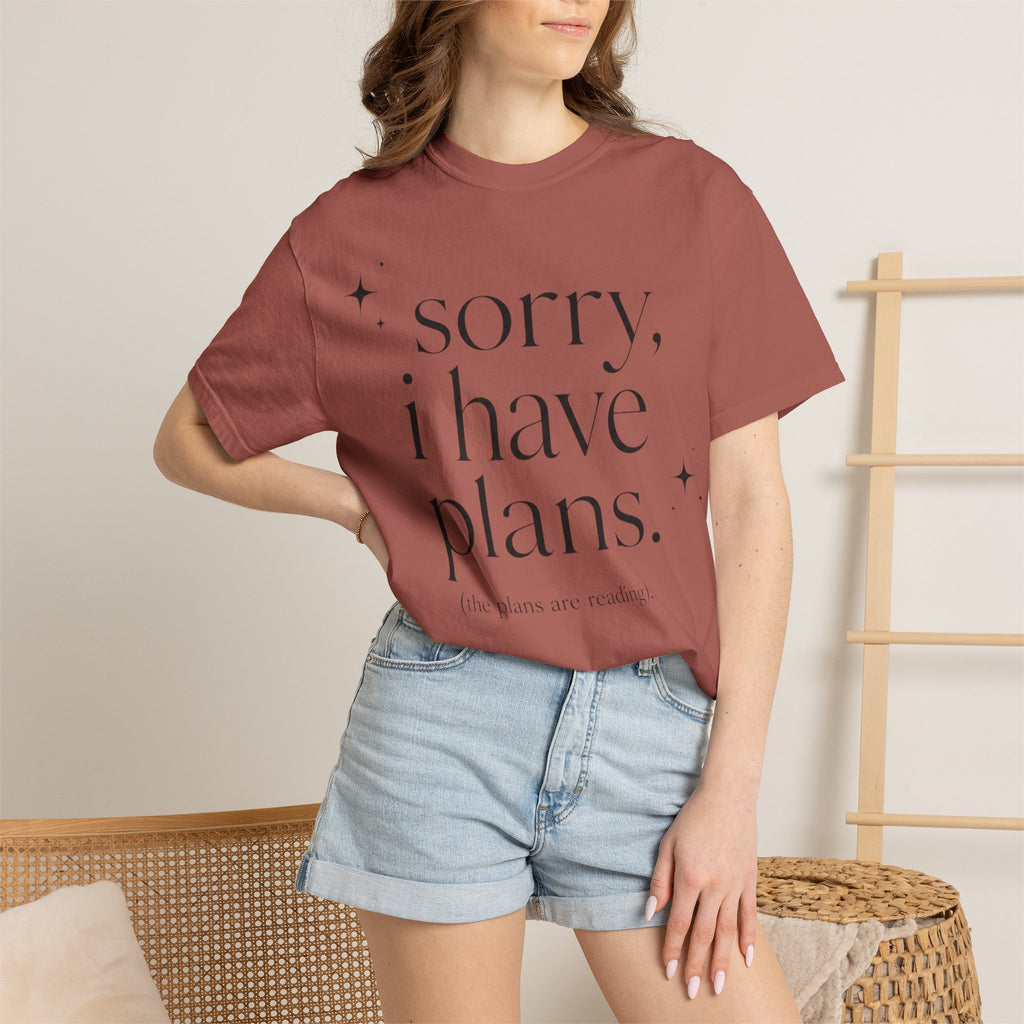 T-Shirt — "sorry, i have plans." Minimalist Casual Tee (The Plans Are Reading)