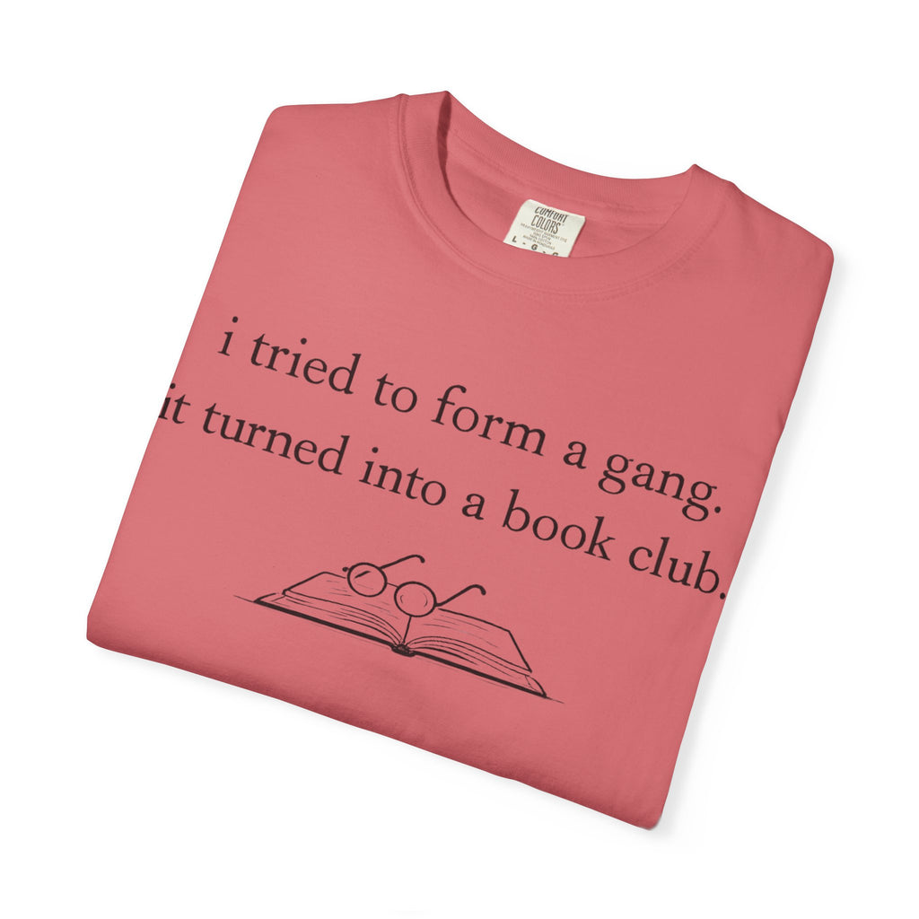 Book Club Tee — "I tried to form a gang, it turned into a book club" Graphic T-Shirt