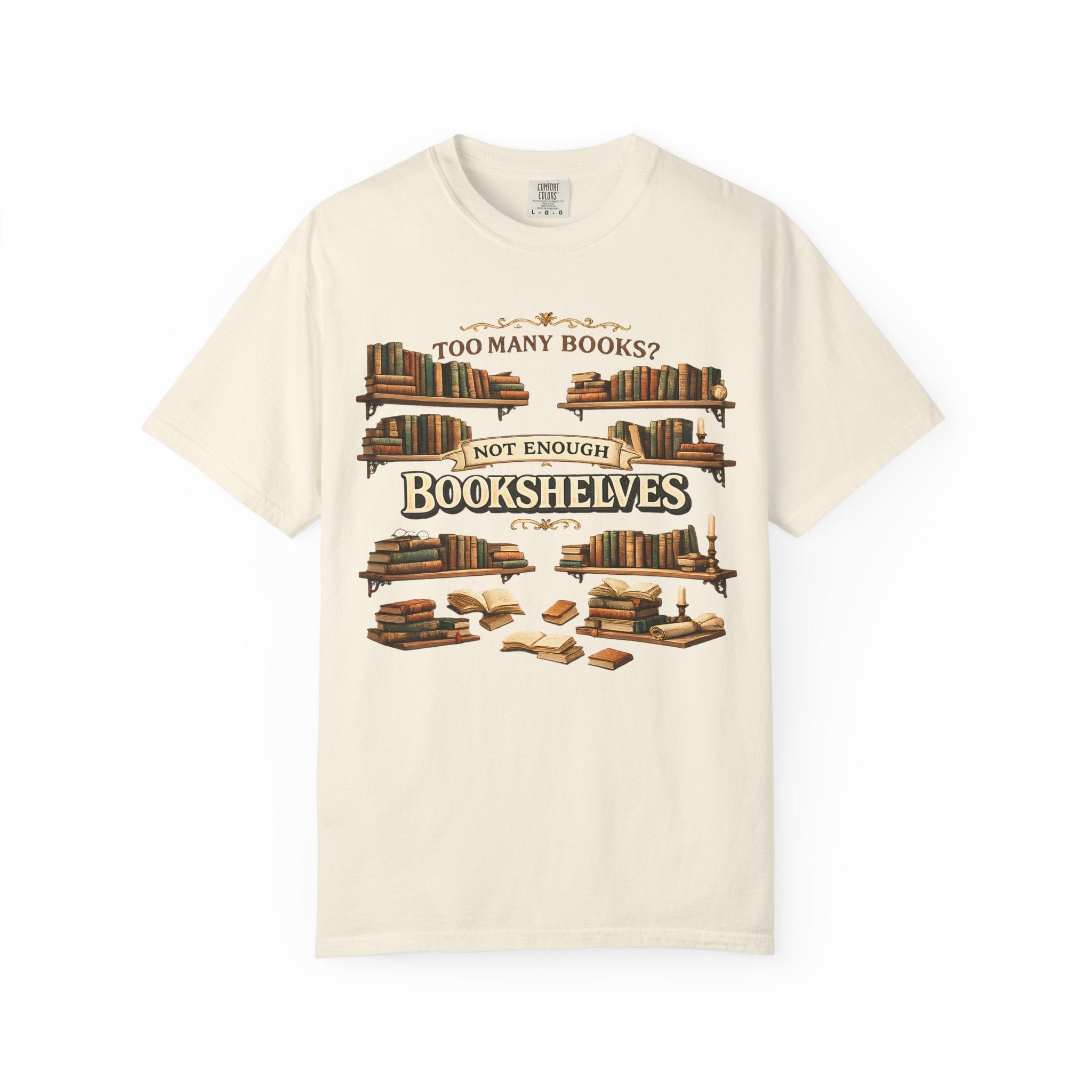 Bookshelf T-Shirt — "Too Many Books? Not Enough Bookshelves" Reader Shirt
