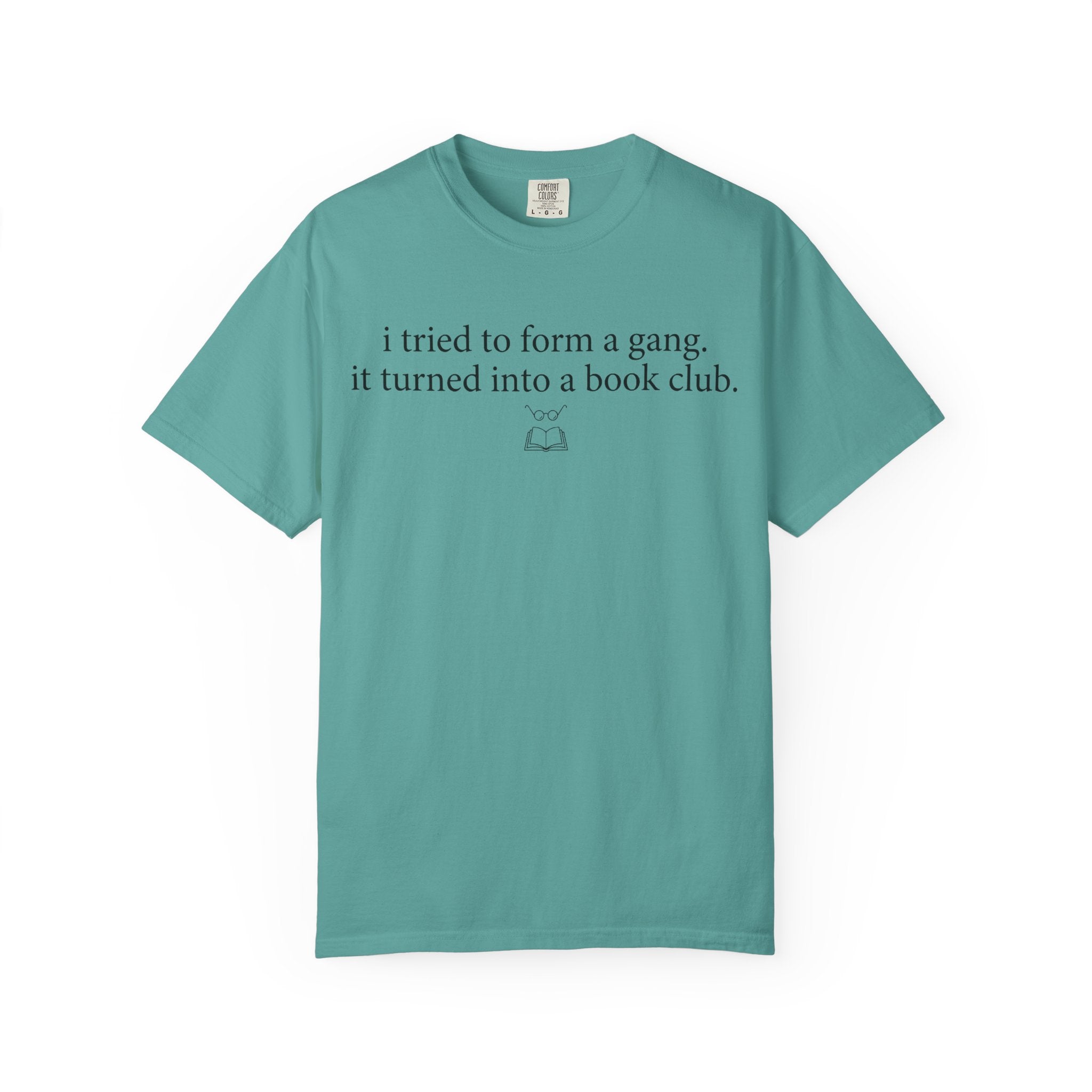 Book Club T‑Shirt — "I Tried to Form a Gang, It Turned Into a Book Club" Literary Tee