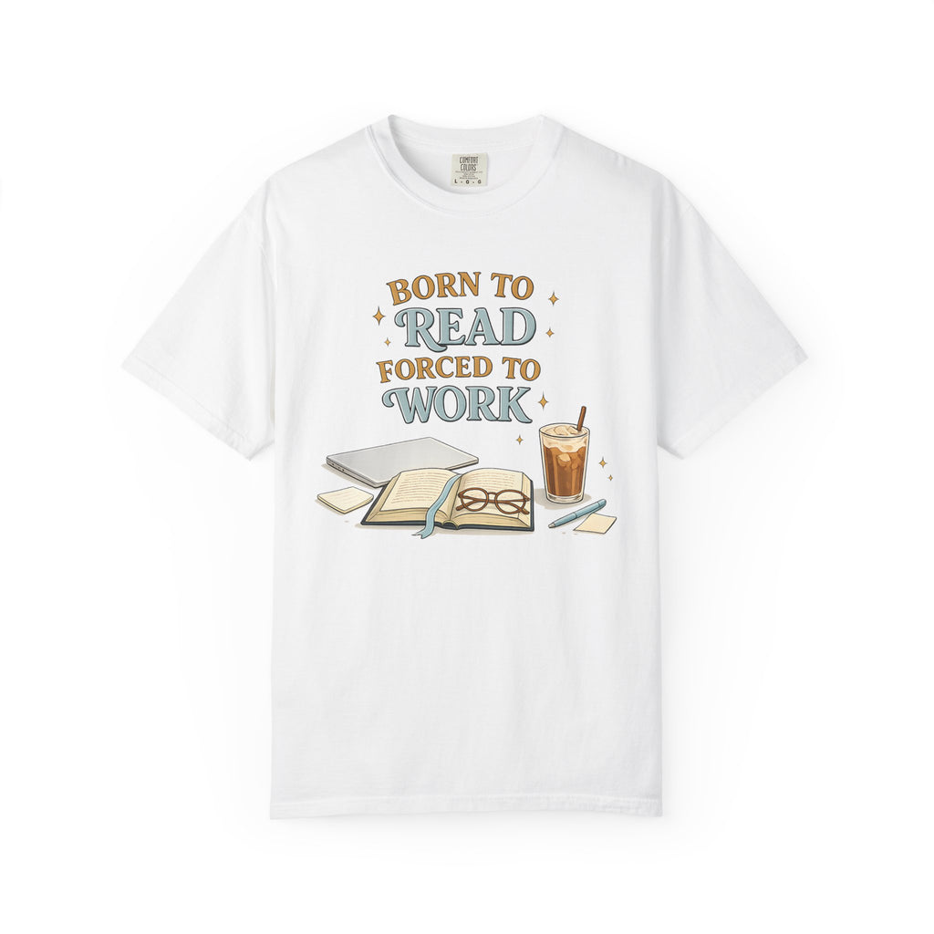 Reading Lover T-Shirt — "Born to Read, Forced to Work" Graphic Tee