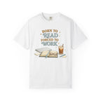 Reading Lover T-Shirt — "Born to Read, Forced to Work" Graphic Tee