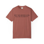 Buy Me Books and Tell Me I’m Pretty T-Shirt
