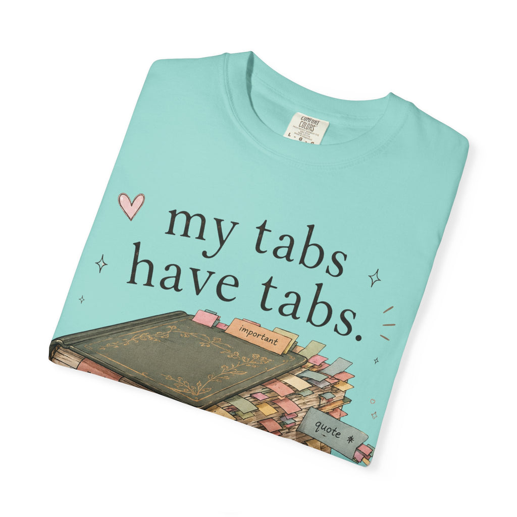 T-Shirt — "My Tabs Have Tabs" Booklover Bookmarking Graphic Tee