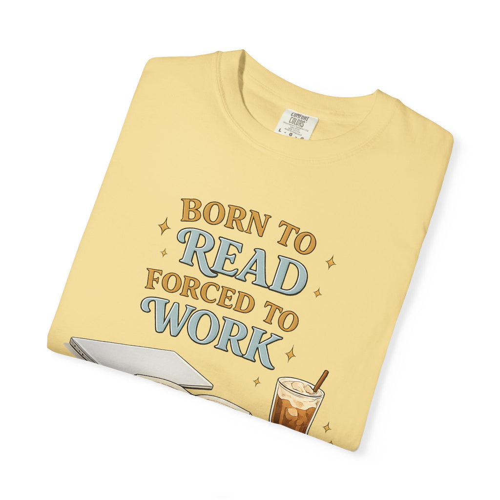 Reading Lover T-Shirt — "Born to Read, Forced to Work" Graphic Tee