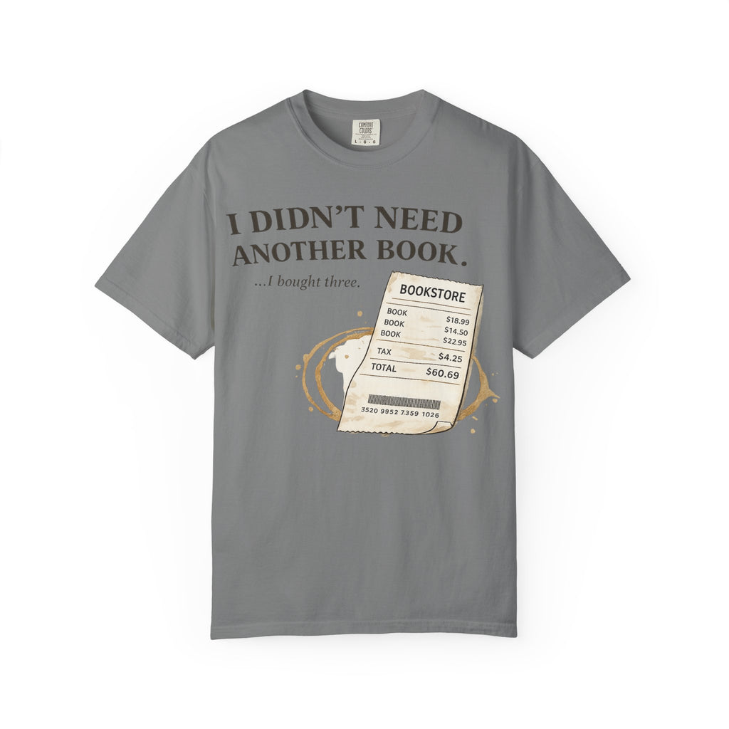 Book Lover T‑Shirt — “I Didn’t Need Another Book… I Bought Three.” Graphic Tee