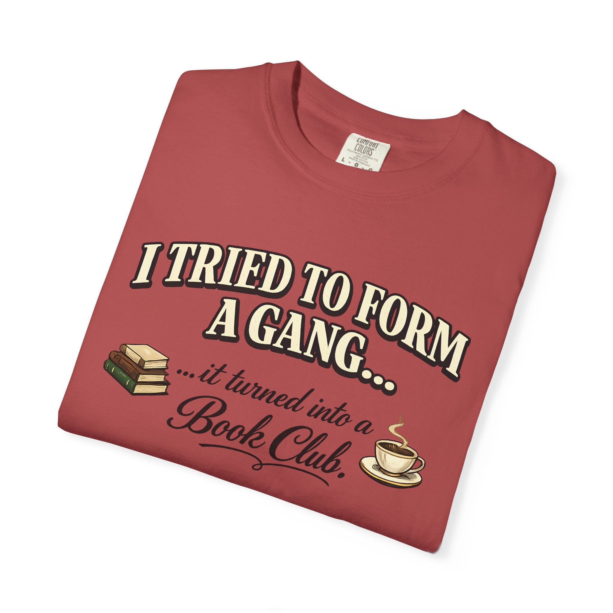 Book Club T-Shirt — "I Tried to Form a Gang... it turned into a Book Club"