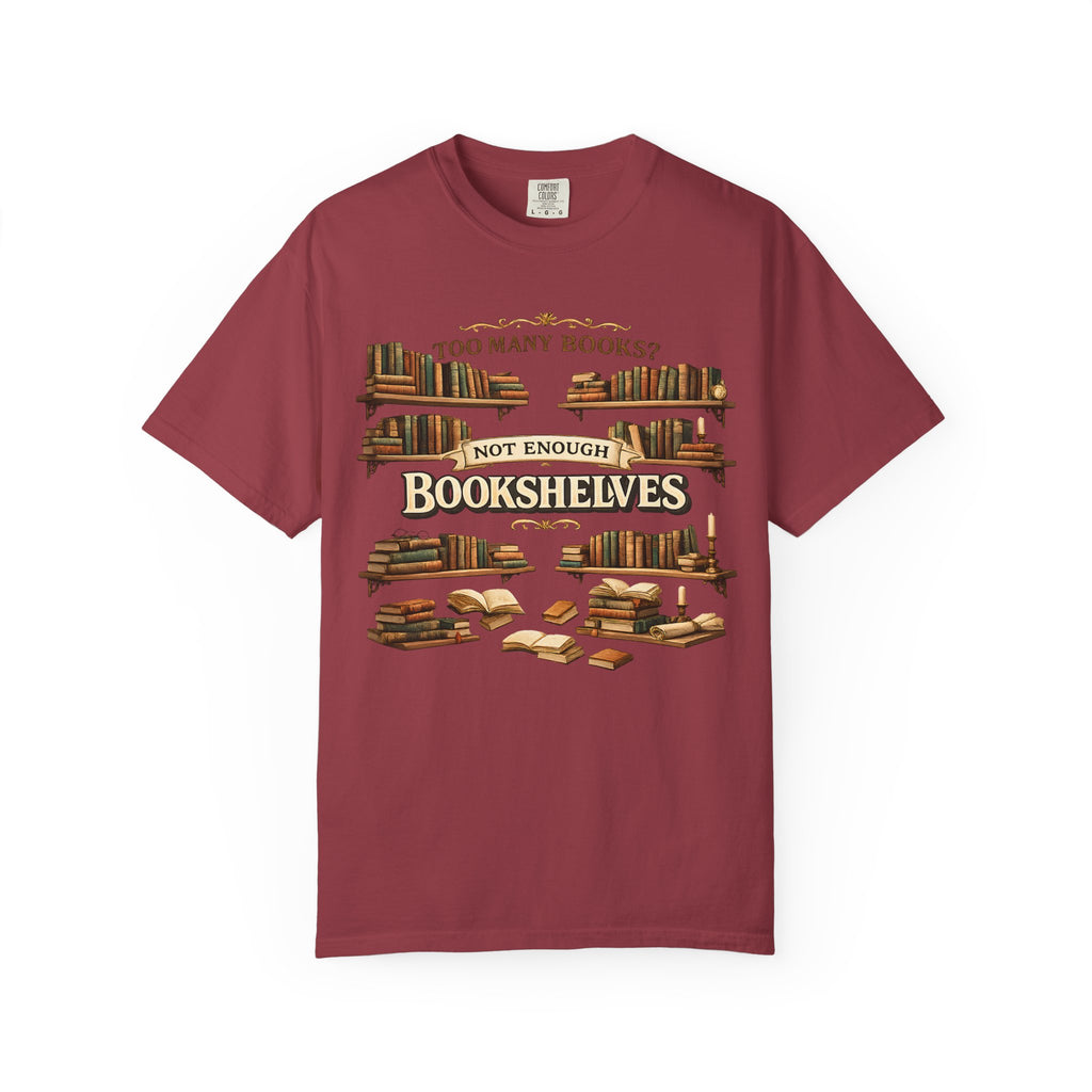 Bookshelf T-Shirt — "Too Many Books? Not Enough Bookshelves" Reader Shirt