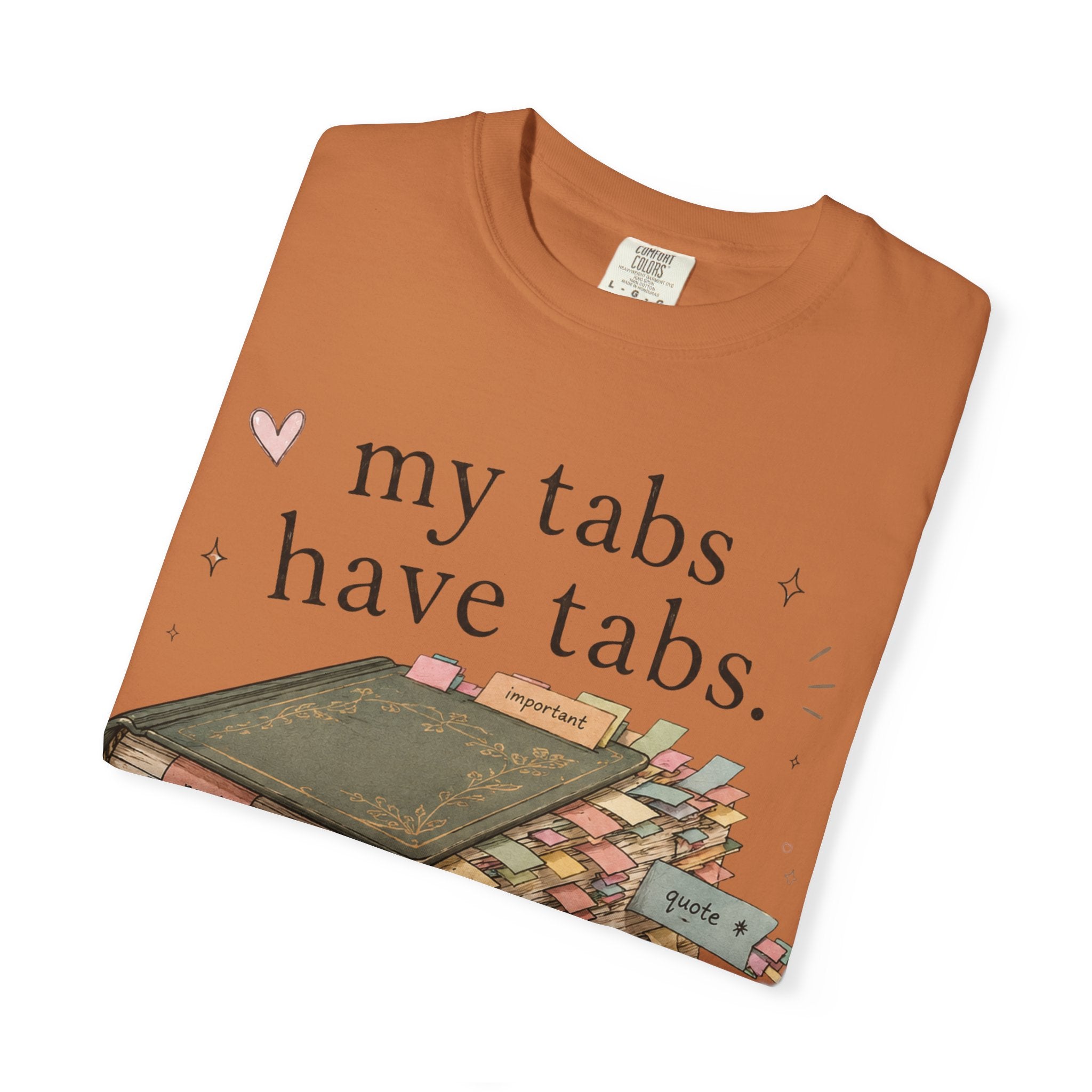 T-Shirt — "My Tabs Have Tabs" Booklover Bookmarking Graphic Tee