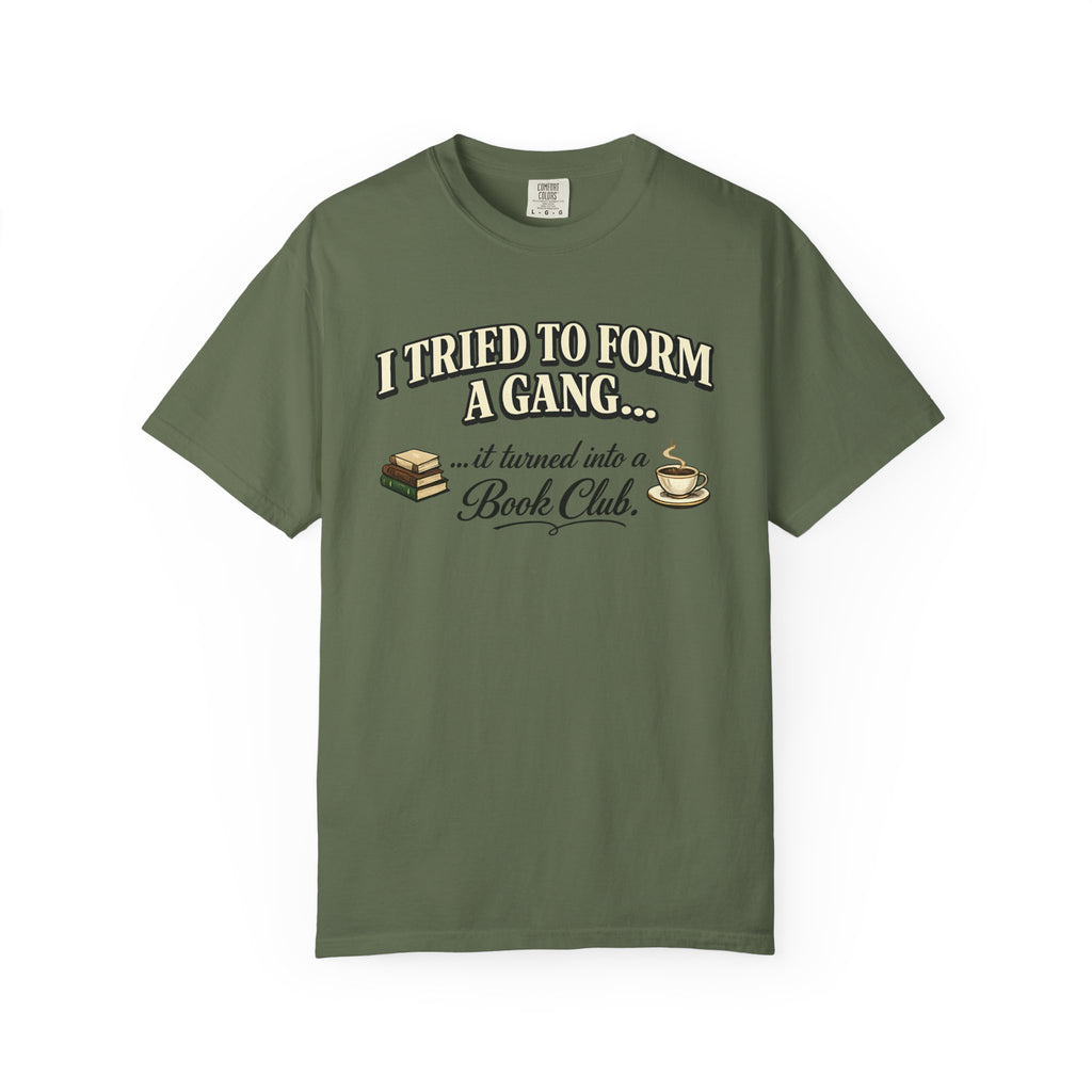 Book Club T-Shirt — "I Tried to Form a Gang... it turned into a Book Club"