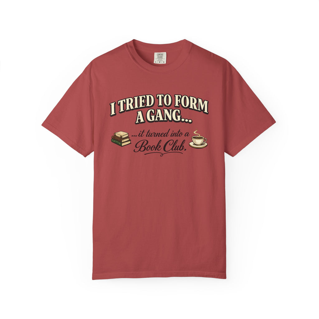 Book Club T-Shirt — "I Tried to Form a Gang... it turned into a Book Club"