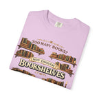 Bookshelf T-Shirt — "Too Many Books? Not Enough Bookshelves" Reader Shirt