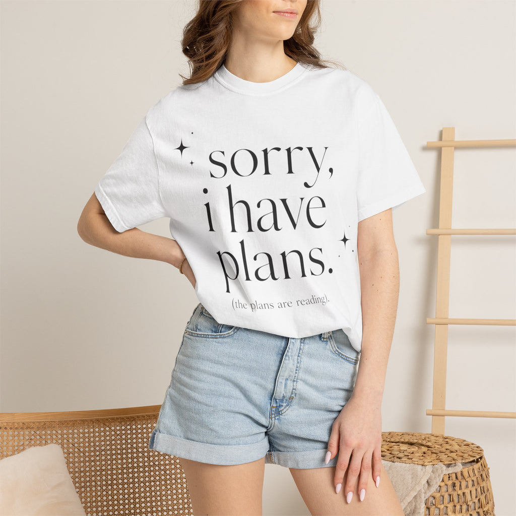 T-Shirt — "sorry, i have plans." Minimalist Casual Tee (The Plans Are Reading)