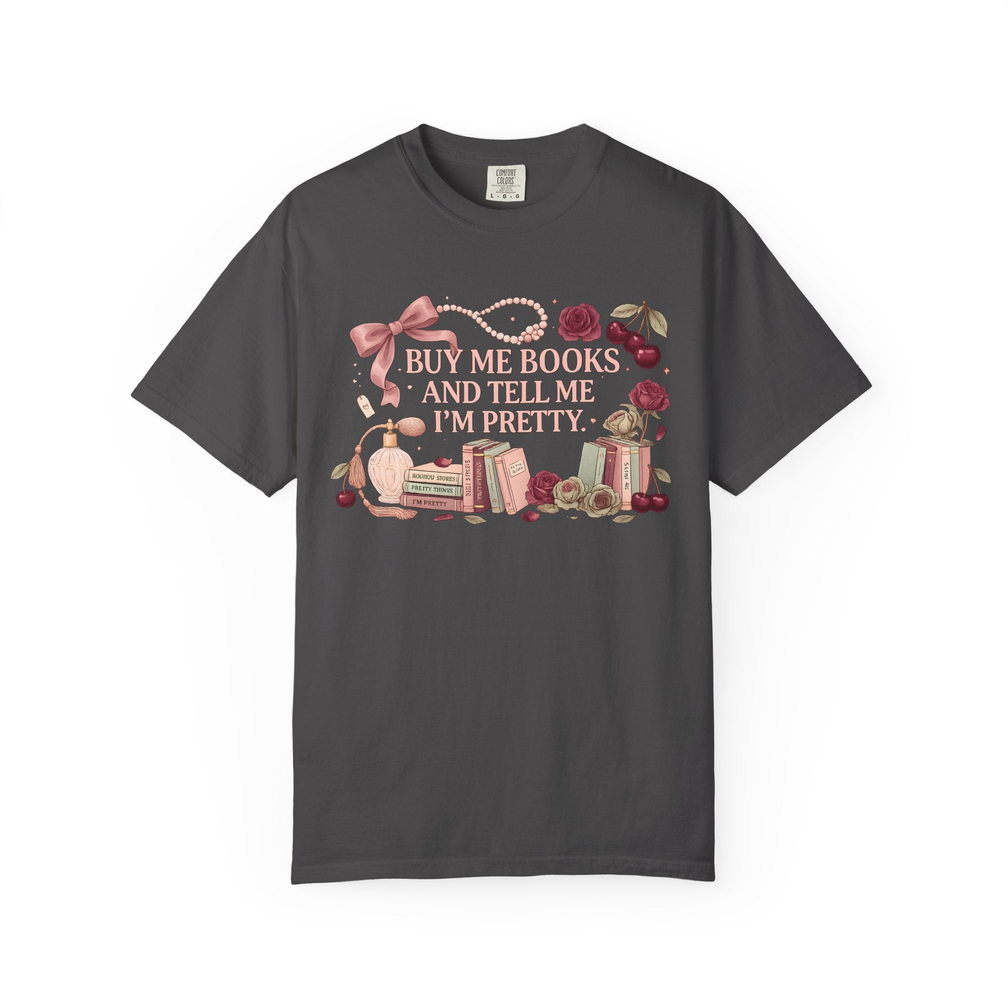 Buy Me Books and Tell Me I’m Pretty T-Shirt
